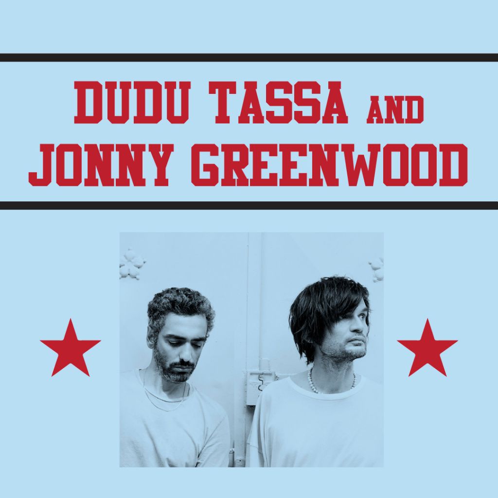 Dudu Tassa & Jonny Greenwood actuarán en KALORAMA Madrid